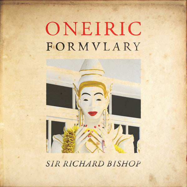 Sir Richard Bishop* : Oneiric Formulary (LP, Album)