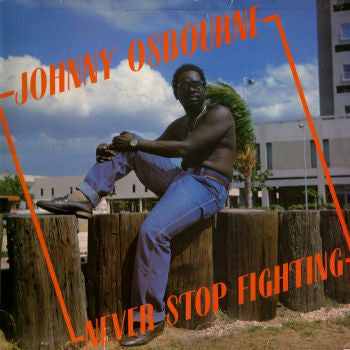 Johnny Osbourne : Never Stop Fighting (LP, Album)
