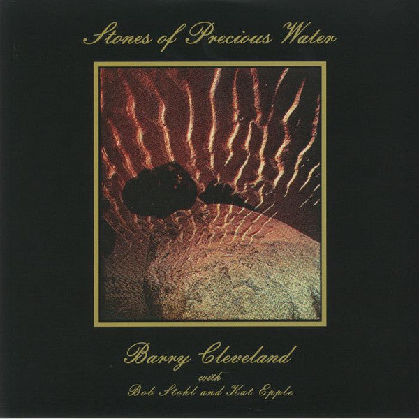 Barry Cleveland with Bob Stohl and Kat Epple : Stones Of Precious Water (LP, Album, RE)