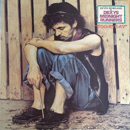 Kevin Rowland & Dexys Midnight Runners : Too-Rye-Ay (LP, Album)