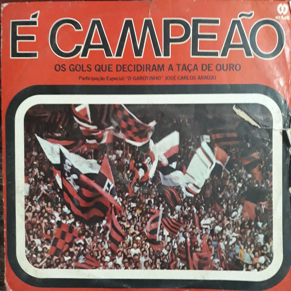 José Carlos Araújo : É Campeão - Os Gols Que Decidiram A Taça De Ouro (LP, Comp)