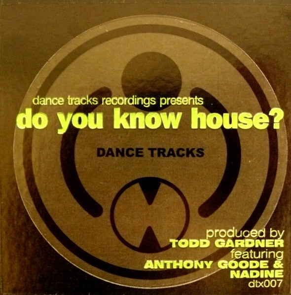 Todd Gardner Featuring Anthony Goode & Nadine* : Do You Know House? (12")