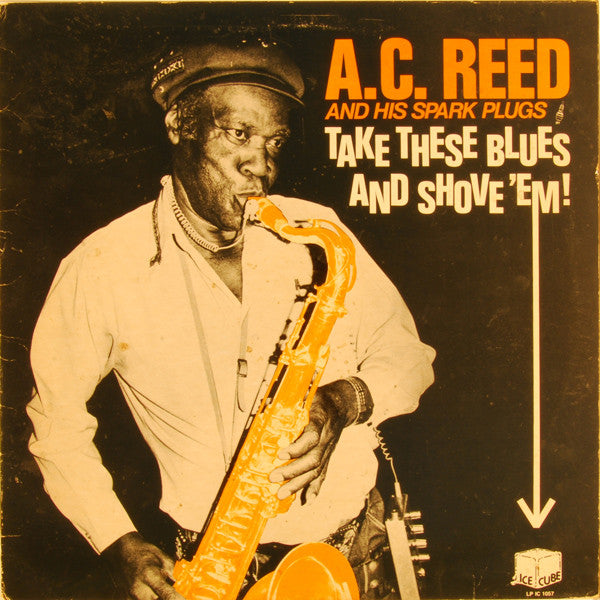A.C. Reed And His Spark Plugs ~ Take These Blues And Shove 'Em! (Vinyl) - Djungel & Jazz