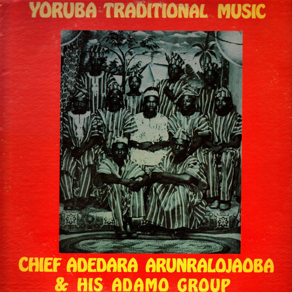 Chief Adedara Arunralojaoba & His Adamo Group : Yoruba Traditional Music (LP)