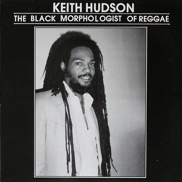Keith Hudson : The Black Morphologist Of Reggae (LP, Album, RE)