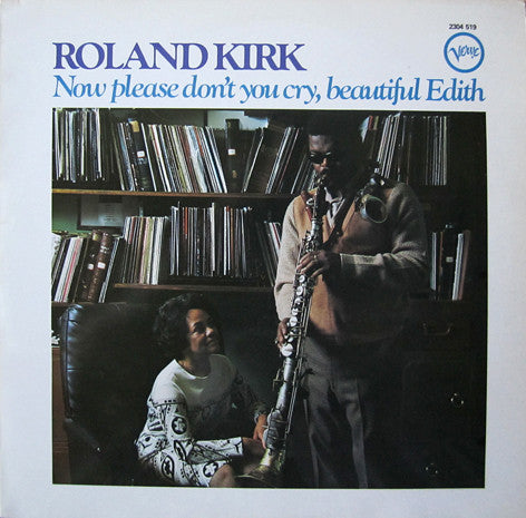 Roland Kirk ~ Now Please Don't You Cry, Beautiful Edith (Vinyl) - Djungel & Jazz