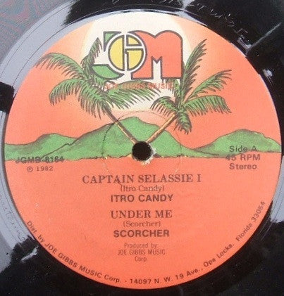 Itro Candy* / Scorcher* / Joe Gibbs & The Professionals : Captain Selassie I / Under Me / Rightfull Ruler (12")