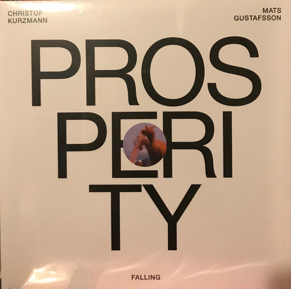 Falling, Christof Kurzmann, Mats Gustafsson ~ Prosperity (Vinyl) - Djungel & Jazz