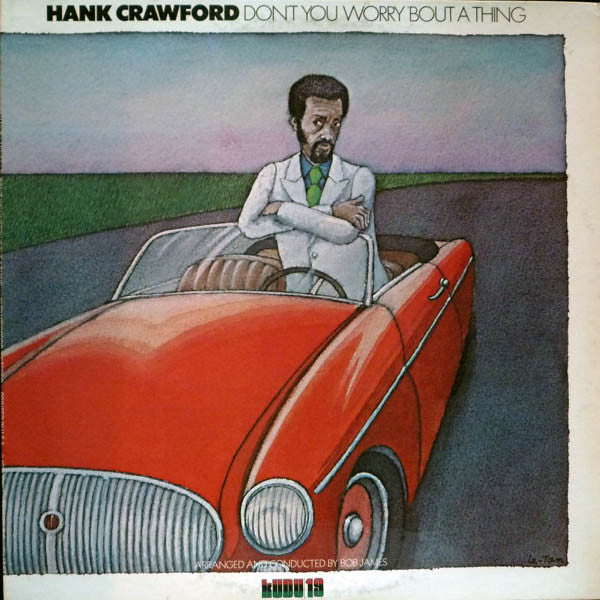 Hank Crawford : Don't You Worry 'Bout A Thing (LP, Album)