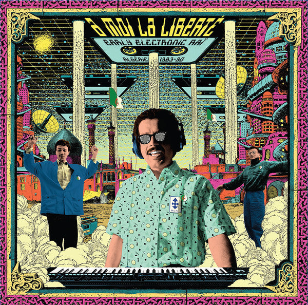 Various ~ À Moi La Liberté (Early Electronic Raï, Algérie 1983-90) (Vinyl) - Djungel & Jazz