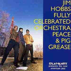 Jim Hobbs Fully Celebrated Orchestra ~ Peace & Pig Grease : (Vinyl) - Djungel & Jazz