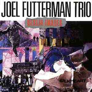 Joel Futterman Trio ~ Berlin Images (Vinyl) - Djungel & Jazz