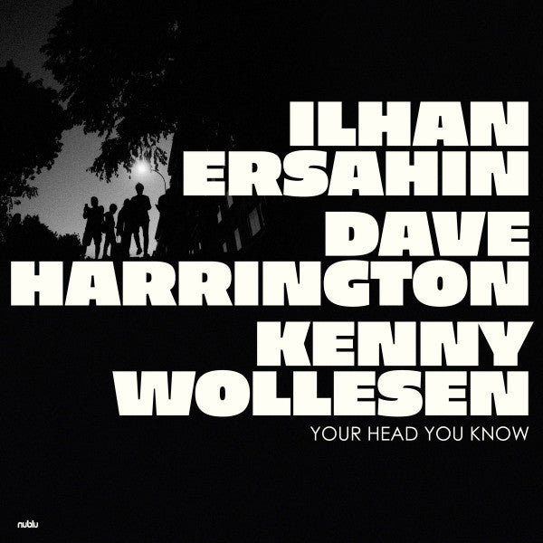 Ilhan Ersahin, Dave Harrington (3), Kenny Wollesen : Your Head You Know (10", EP)