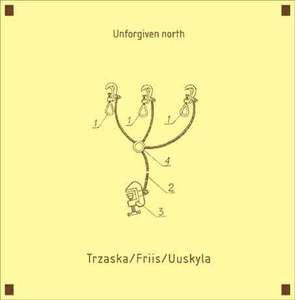 Mikołaj Trzaska / Peter Friis Nielsen / Peeter Uuskyla ~ Unforgiven North (Vinyl) - Djungel & Jazz