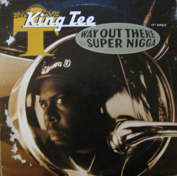 King Tee : Way Out There / Super Nigga (12")