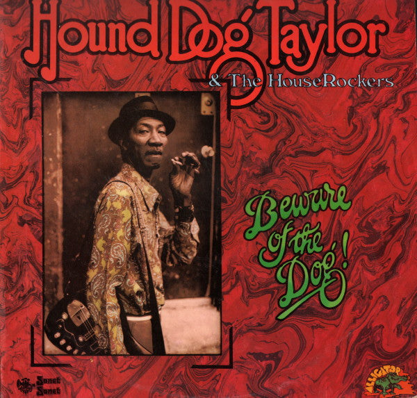 Hound Dog Taylor & The House Rockers : Beware Of The Dog! (LP, Album)