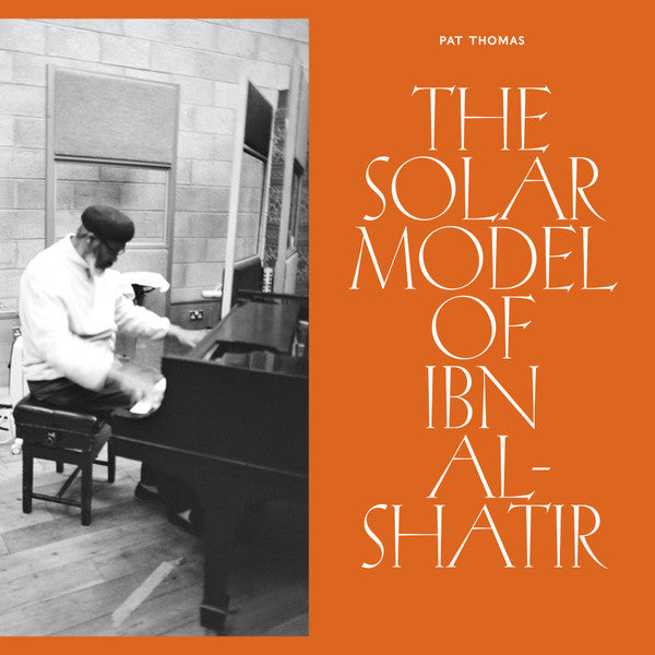 Pat Thomas ~  The Solar Model Of Ibn Al-Shatir (Vinyl) - Djungel & Jazz