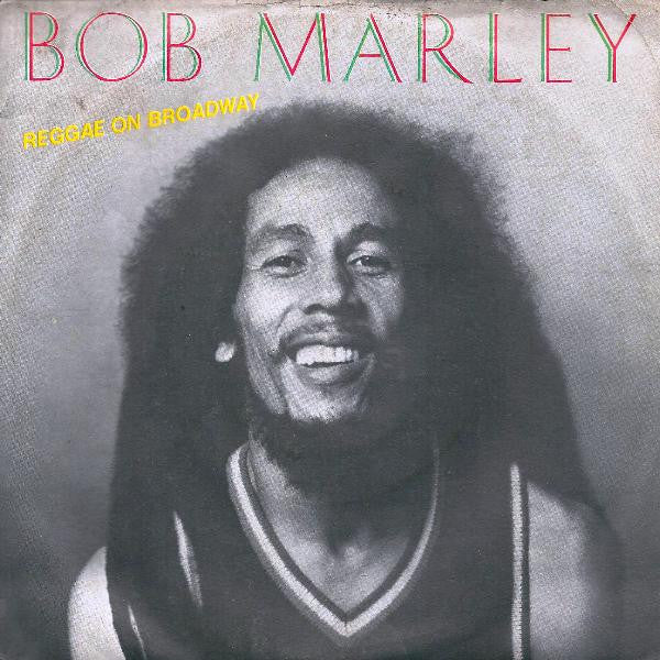 Bob Marley : Reggae On Broadway (7")