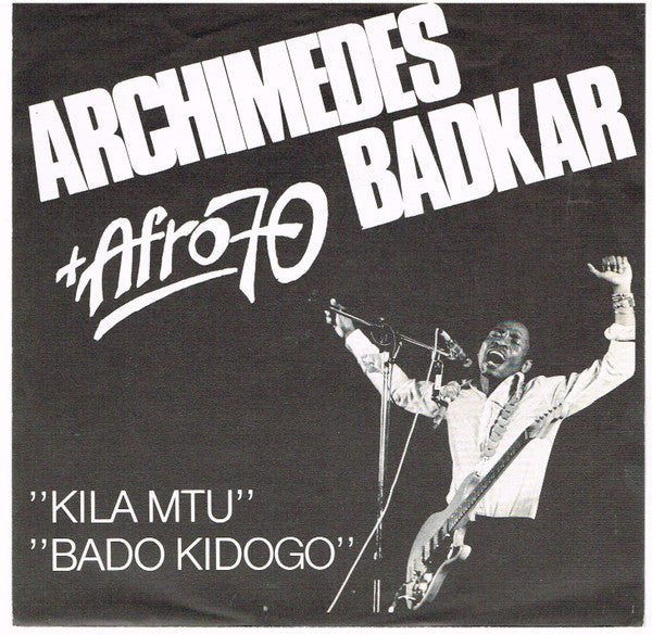 Archimedes Badkar & Afro 70 Band ~ Kila Mtu / Bado Kidogo (Vinyl) - Djungel & Jazz