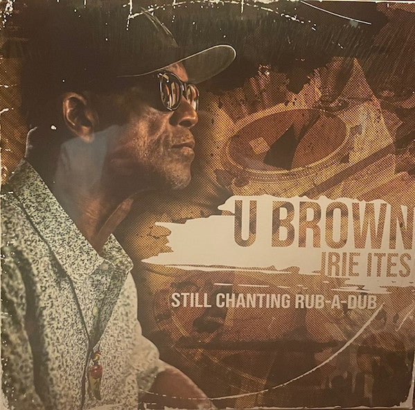 U Brown, Irie Ites : Still Chanting Rub-A-Dub (LP, Album, Mono)