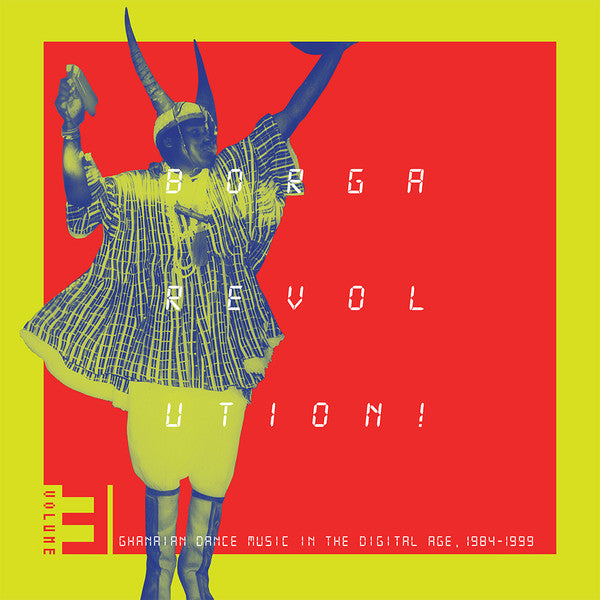 Various ~ Borga Revolution! Ghanaian Dance Music In The Digital Age, 1984-1999 (Volume 3) (Vinyl) - Djungel & Jazz