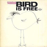 Charlie Parker : Bird Is Free (LP, Album)