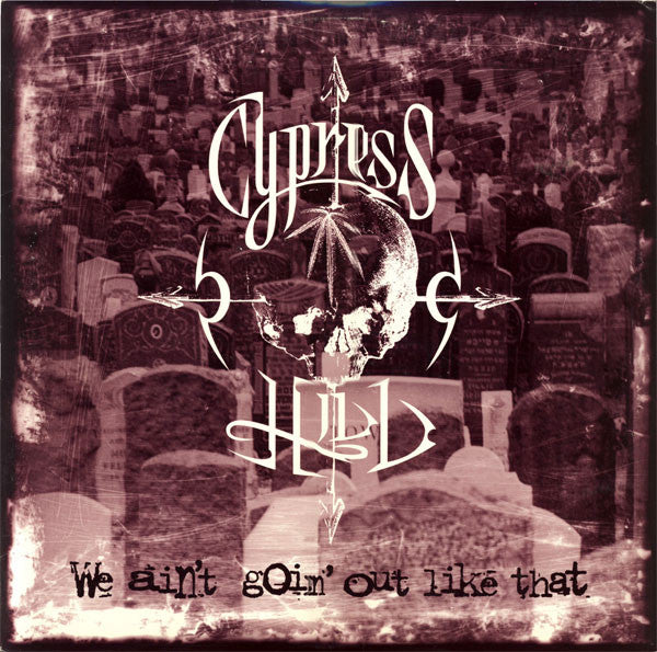 Cypress Hill ~ We Ain't Goin' Out Like That (Vinyl) - Djungel & Jazz