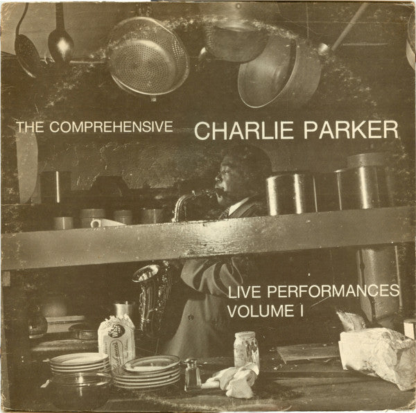 Charlie Parker ~ The Comprehensive Charlie Parker: Live Performances Volume I (Vinyl) - Djungel & Jazz