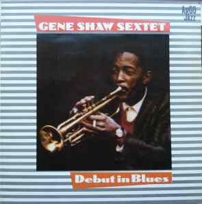 Gene Shaw Sextet ~ Debut In Blues (Vinyl) - Djungel & Jazz