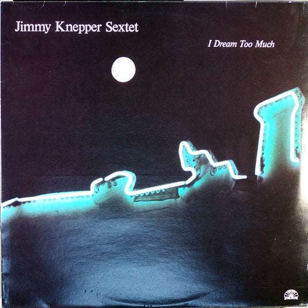 Jimmy Knepper Sextet ~ I Dream Too Much (Vinyl) - Djungel & Jazz