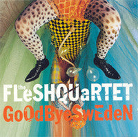 Fleshquartet : Goodbye Sweden (LP, Album)