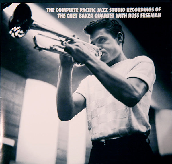 Chet Baker Quartet With Russ Freeman : The Complete Pacific Jazz Studio Recordings Of The Chet Baker Quartet With Russ Freeman (4xLP, Album, Mono, RE + Box, Comp, Ltd, Num)