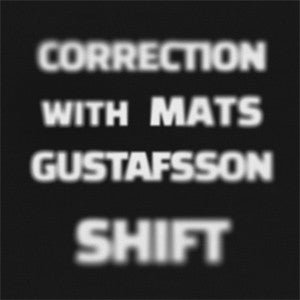 Correction With Mats Gustafsson : Shift (LP, Album)