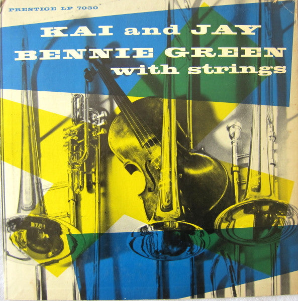 Kai Winding And J.J. Johnson, Bennie Green : Kai And Jay, Bennie Green With Strings (LP, Comp)