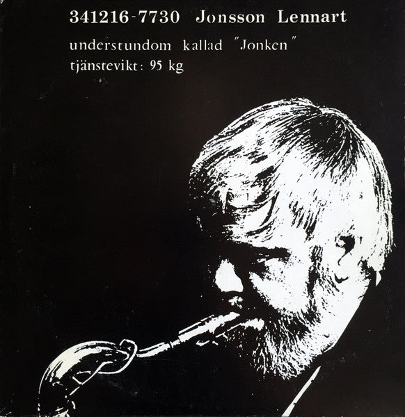 Lennart Jonsson ~ 341216 7730 Jonsson Lennart Understundom Kallad "Jonken" Tjänstevikt 95 Kg (Vinyl) - Djungel & Jazz