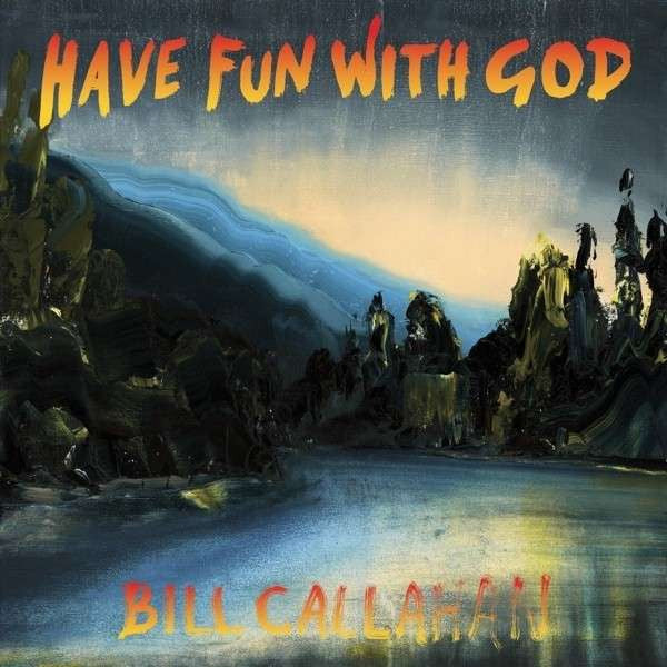 Bill Callahan ~ Have Fun With God (Vinyl) - Djungel & Jazz