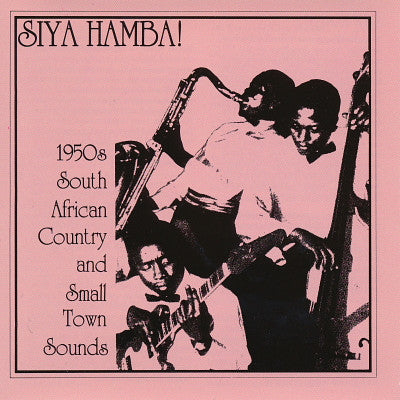 Various ~ Siya Hamba! - 1950's South African Country And Small Town Sounds (Vinyl) - Djungel & Jazz