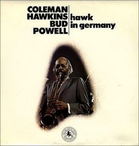 Coleman Hawkins & Bud Powell ~ Hawk In Germany (Vinyl) - Djungel & Jazz