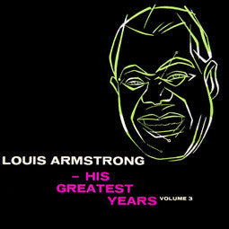 Louis Armstrong ~ His Greatest Years (Volume 3) (Vinyl) - Djungel & Jazz