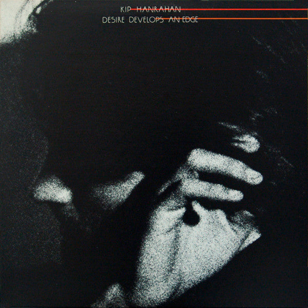 Kip Hanrahan : Desire Develops An Edge (LP, Album + 12", EP)