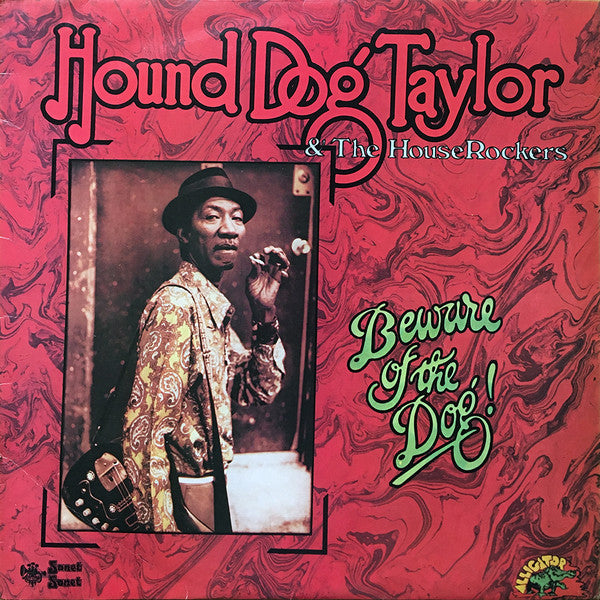 Hound Dog Taylor & The House Rockers : Beware Of The Dog! (LP, Album, RE)
