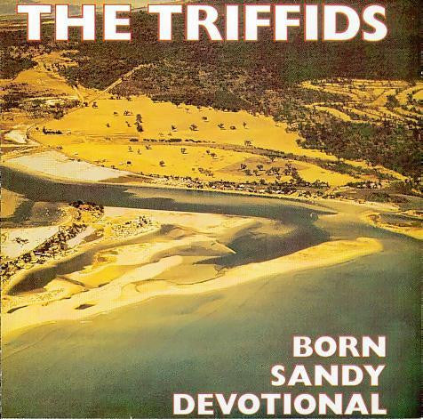 The Triffids ~ Born Sandy Devotional (Vinyl) - Djungel & Jazz