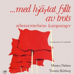 Monica Nielsen, Tommy Körberg ~ ... Med Hjärtat Fyllt Av Trots (Arbetarrörelsens Kampsånger) (Vinyl) - Djungel & Jazz