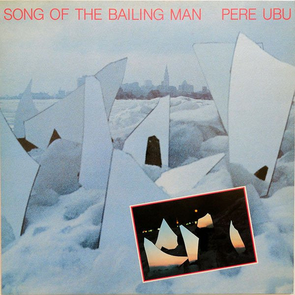 Pere Ubu : Song Of The Bailing Man (LP, Album)
