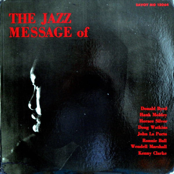 Donald Byrd, Hank Mobley, Horace Silver, Doug Watkins, John LaPorta, Ronnie Ball, Wendell Marshall, Kenny Clarke : The Jazz Message Of (LP, Album, Mono)