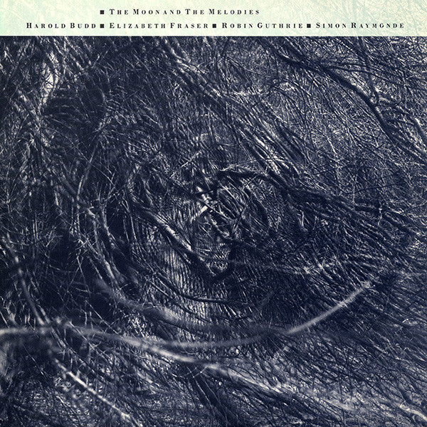 Harold Budd ▪ Elizabeth Fraser ▪ Robin Guthrie ▪ Simon Raymonde : The Moon And The Melodies (LP, Album)
