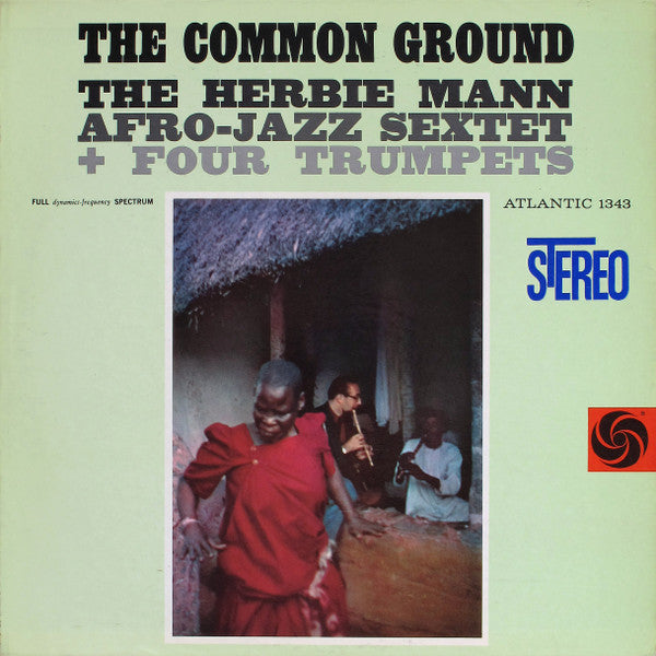 The Herbie Mann Afro-Jazz Sextet + Four Trumpets : The Common Ground (LP, Album)