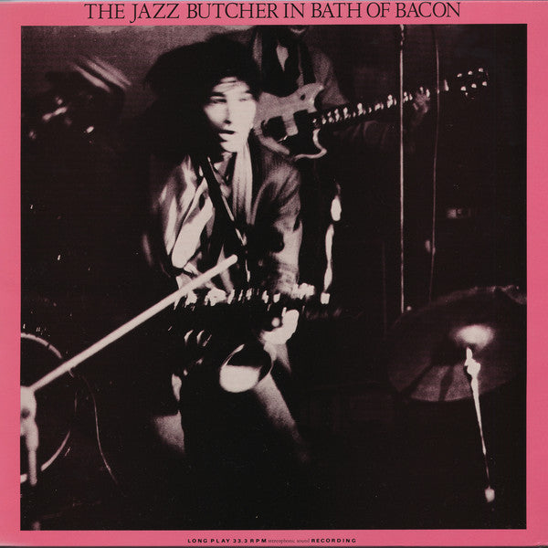The Jazz Butcher : In Bath Of Bacon (LP, Album, RP)