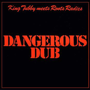 King Tubby Meets Roots Radics* : Dangerous Dub (LP, Album, Gre)