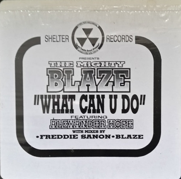 The Mighty Blaze* Featuring Alexander Hope : What Can U Do (12")